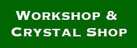 Workshop, Crystal and Skull Shop